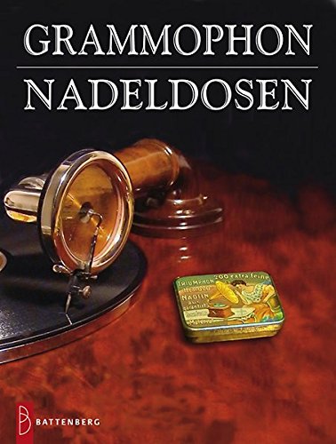 Grammophon-Nadeldosen / Gramophone Needle Tins: Geschichte und Katalog mit aktuellen Bewertungen / History and Catalogue with current Valuations