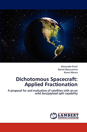 Dichotomous Spacecraft: Applied Fractionation: A proposal for and evaluation of satellites with an on orbit bus/payload split capability