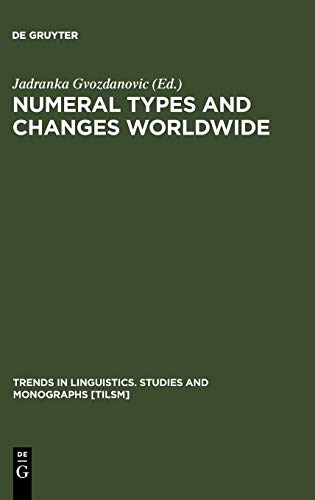Numeral Types and Changes Worldwide (Trends in Linguistics. Studies and Monographs [TiLSM], 118)