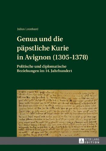 Genua und die päpstliche Kurie in Avignon (1305-1378): Politische und diplomatische Beziehungen im 14. Jahrhundert