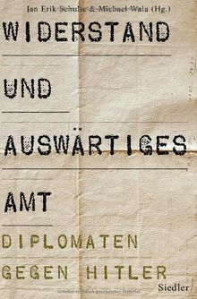 Widerstand und Auswärtiges Amt: Diplomaten gegen Hitler