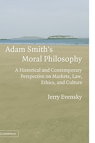 Adam Smith's Moral Philosophy: A Historical and Contemporary Perspective on Markets, Law, Ethics, and Culture (Historical Perspectives on Modern Economics)