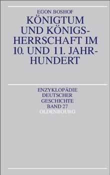 Königtum und Königsherrschaft im 10. und 11. Jahrhundert