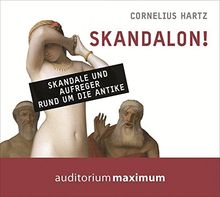 Skandalon!: Skandale und Aufreger rund um die Antike