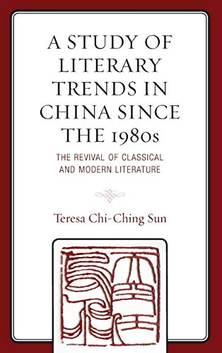 A Study of Literary Trends in China Since the 1980s: The Revival of Classical and Modern Literature