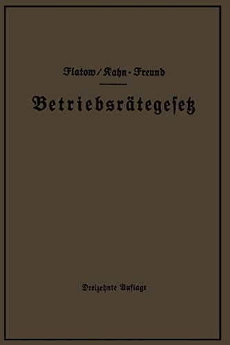 Betriebsrätegesetz vom 4. Februar 1920 nebst Wahlordnung, Ausführungsverordnungen und Ergänzungsgesetzen (Betriebsbilanzgesetz, Aufsichtsratsgesetz ... des Gesetzes vom 28. Febr. 1928