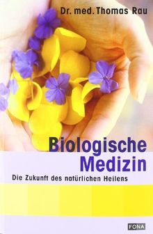 Biologische Medizin: Die Zukunft des natürlichen Heilens