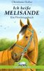 Ich heiße Melisande. ( Ab 10 J.). Ein Pferdetagebuch