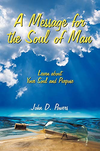 A Message for the Soul of Man: Learn about Your Soul and Purpose