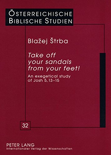 «Take off your sandals from your feet!»: An Exegetical Study of Josh 5,13-15 (Österreichische Biblische Studien)