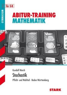 Abitur-Training Mathematik; Stochastik Abitur 2013; Pflicht und Wahlteil - Baden-Württemberg