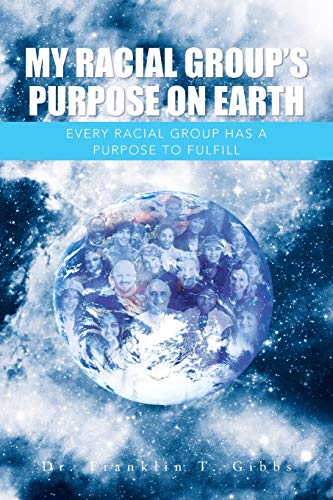 My Racial Group's Purpose On Earth: Every Racial Group Has A Purpose To Fulfill