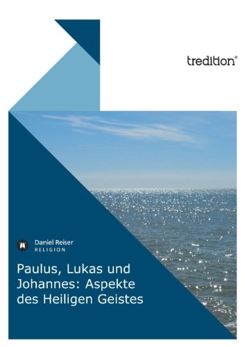 Paulus, Lukas und Johannes: Aspekte des Heiligen Geistes