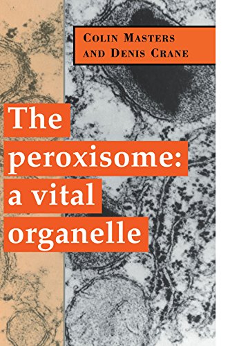 Colin Masters The Peroxisome, A Vital Organelle