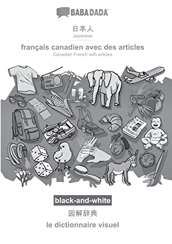 BABADADA black-and-white, Japanese (in japanese script) - français canadien avec des articles, visual dictionary (in japanese script) - le ... French with articles, visual dictionary