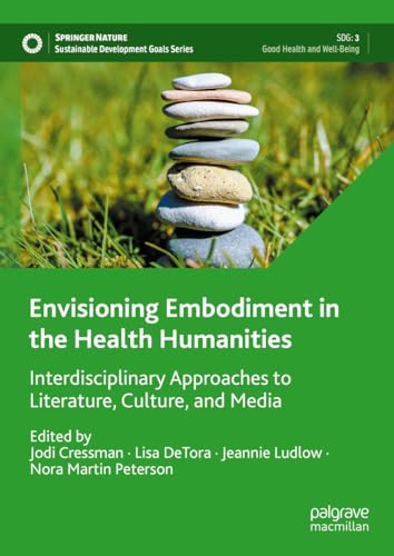Envisioning Embodiment in the Health Humanities: Interdisciplinary Approaches to Literature, Culture, and Media (Sustainable Development Goals Series)