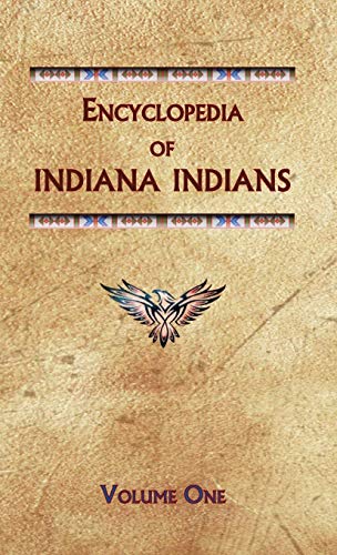 Encyclopedia of Indiana Indians (Volume One) (Encyclopedia of Native Americans)