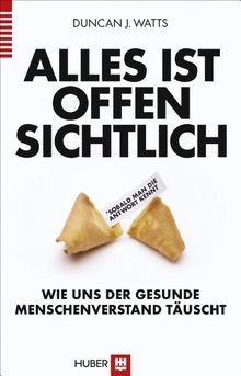 Alles ist offensichtlich*: *sobald man die Antwort kennt - Wie uns der gesunde Menschenverstand täuscht