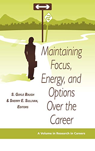 Maintaining Focus, Energy, and Options Over the Career (Hc) (Research in Careers)