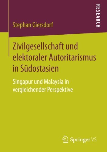 Zivilgesellschaft und elektoraler Autoritarismus in Sudostasien: Singapur und Malaysia in vergleichender Perspektive