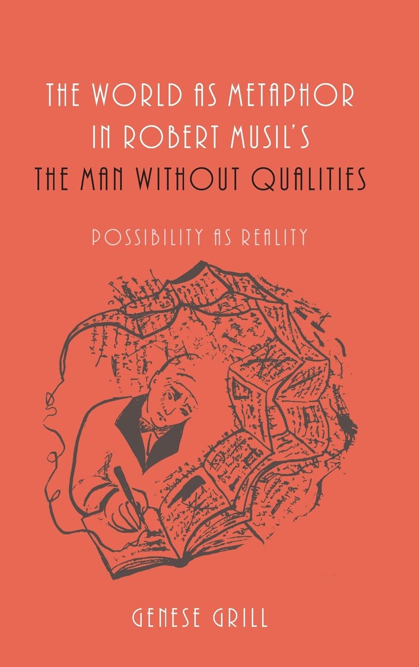 World as Metaphor in Robert Musil's the Man Without Qualities: Possibility as Reality (Studies in German Literature, Linguistics, and Culture, Band 127)