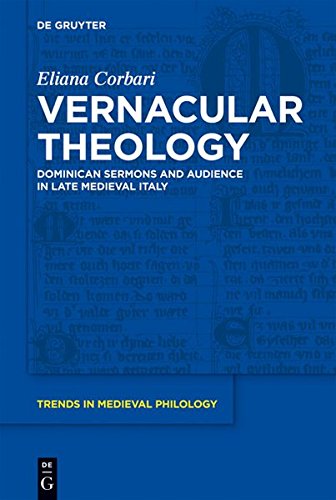 Vernacular Theology: Dominican Sermons and Audience in Late Medieval Italy (Trends in Medieval Philology, Band 22)