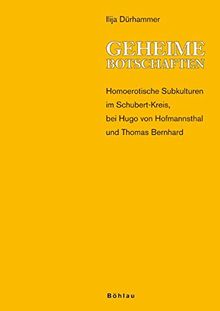 Geheime Botschaften: Homoerotische Subkulturen im Schubert-Kreis, bei Hugo von Hofmannsthal und Thomas Bernhard