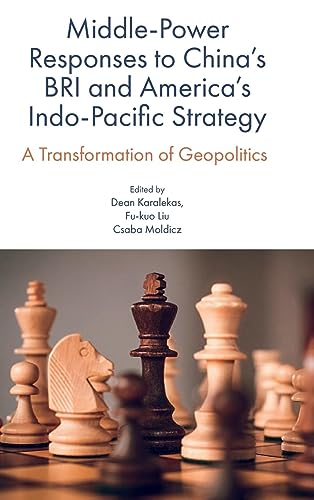 Middle-Power Responses to China's BRI and America's Indo-Pacific Strategy: A Transformation of Geopolitics