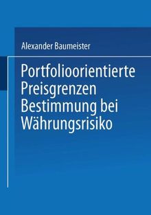 Portfolioorientierte Preisgrenzenbestimmung bei Währungsrisiko (Gabler Edition Wissenschaft)