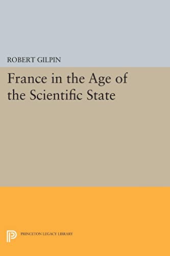 France in the Age of the Scientific State (Center for International Studies, Princeton University, Band 2046)