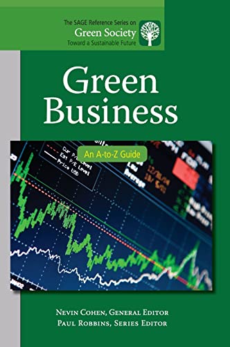 Green Business: An A-to-Z Guide (The Sage Reference on Green Society: Toward a Sustainable Future)
