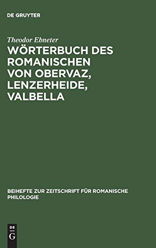 Wörterbuch des Romanischen von Obervaz, Lenzerheide, Valbella: Romanisch-Deutsch. Deutsch-Romanisch (Beihefte zur Zeitschrift für romanische Philologie, 187, Band 187)