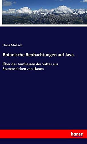 Botanische Beobachtungen auf Java.: Über das Ausfliessen des Saftes aus Stammstücken von Lianen