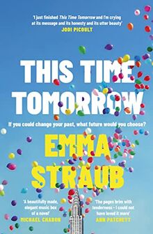 This Time Tomorrow: The tender and witty new novel from the New York Times bestselling author of All Adults Here