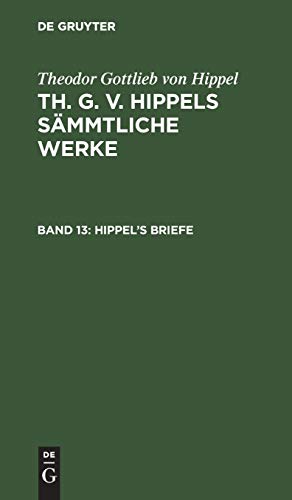 Hippel’s Briefe (Theodor Gottlieb von Hippel: Th. G. v. Hippels sämmtliche Werke)