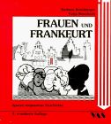 Frauen und Frankfurt. Spuren vergessener Geschichte