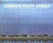 Zurück nach Afrika. Magische Momentaufnahmen aus dem Reich der wilden Tiere: Magical Photographs from the Land of Wild Animals