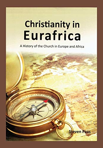 Steven Paas Christianity In Eurafrica, A History Of The Church In Europe And Africa