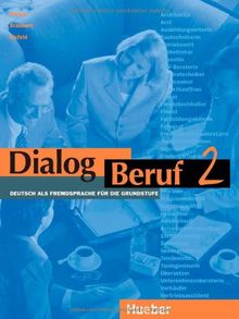 Dialog Beruf 2: Dialog Beruf, neue Rechtschreibung, Bd.2, Kursbuch: Deutsch als Fremdsprache für die Grundstufe: Kursbuch O