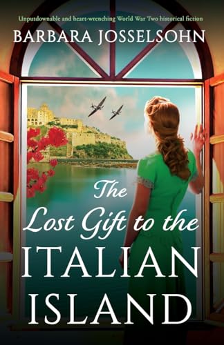 Barbara Josselsohn The Lost Gift To The Italian Island, Unputdownable And Heart-wrenching World War Two Historical Fiction (Sisters Of War, Band 2)
