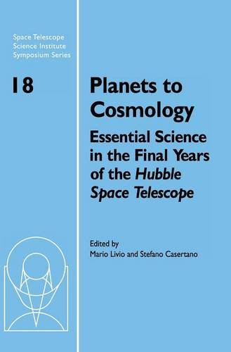 Mario Livio Planets To Cosmology, Essential Science In The Final Years Of The Hubble Space Telescope, Proceedings Of The Space Telescope Science Institute ...