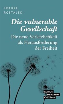 Die vulnerable Gesellschaft: Die neue Verletzlichkeit als Herausforderung der Freiheit (Beck Paperback)