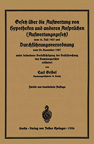 Gesetz über die Aufwertung von Hypotheken und anderen Ansprüchen (Aufwertungsgesetz) vom 16. Juli 1925 und Durchführungsverordnung vom 29. November ... Rechtsprechung des Kammergerichts erläutert