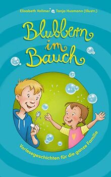 Blubbern im Bauch: Vorlesegeschichten für die ganze Familie