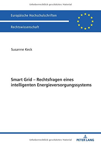 Smart Grid – Rechtsfragen eines intelligenten Energieversorgungssystems (Europäische Hochschulschriften / European University Studies / Publications Universitaires Européennes, Band 5990)