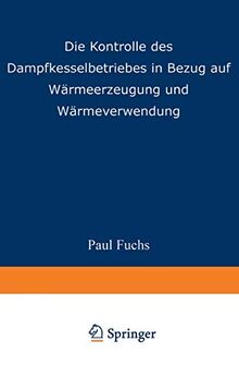 Die Kontrolle des Dampfkesselbetriebes in Bezug auf Wärmeerzeugung und Wärmeverwendung