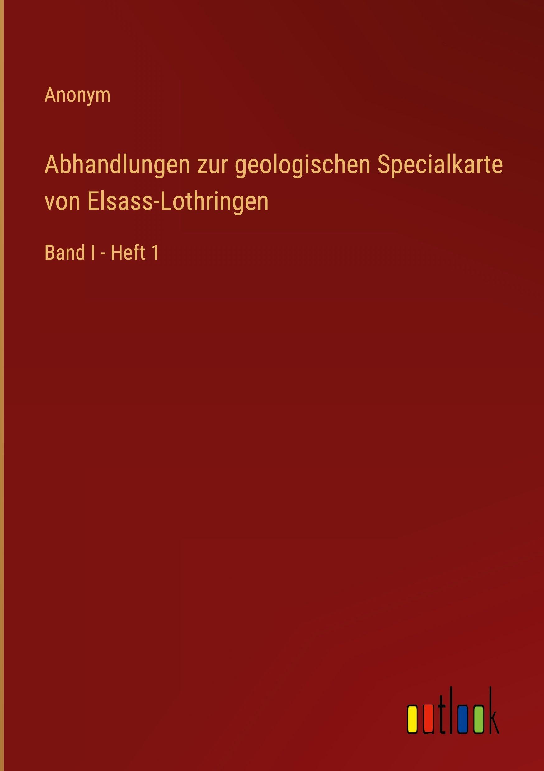 Abhandlungen zur geologischen Specialkarte von Elsass-Lothringen: Band I - Heft 1