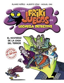 El misterio de la Casa del Terror: Los frikijuegos de Lechuza Detective (LITERATURA INFANTIL - Lechuza Detective)