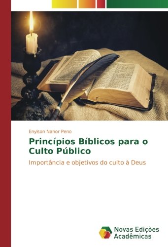 Princípios Bíblicos para o Culto Público: Importância e objetivos do culto à Deus