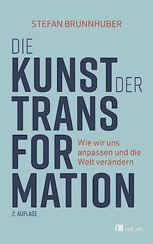 Die Kunst der Transformation: Wie wir uns anpassen und die Welt verändern